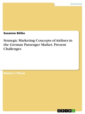 cover image of Strategic Marketing Concepts of Airlines in the German Passenger Market. Present Challenges